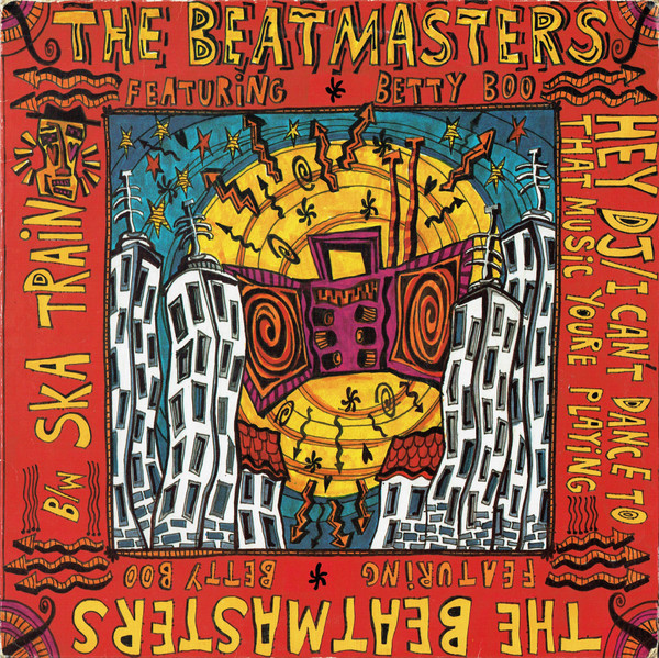 The Beatmasters Featuring Betty Boo - Hey DJ / I Can't Dance To That Music You're Playing B/w Ska Train | Rhythm King (LEFT 34T)