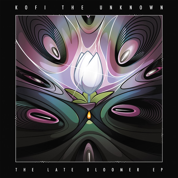 Kofi The Unknown - The Late Bloomer EP | Wicked Wax Amsterdam (WW022)