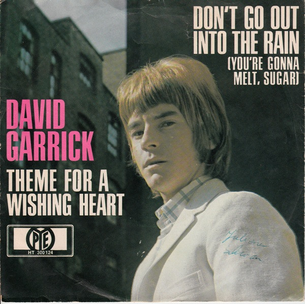 David Garrick - Don't Go Out Into The Rain (You're Gonna Melt, Sugar) / Theme For A Wishing Heart | Pye Records (HT 300 124)