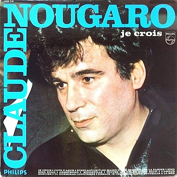 Claude Nougaro - Je Crois | Philips (6325 218)