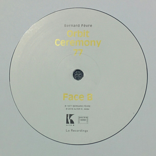 Bernard Fevre - Orbit Ceremony 77 | Alter K (AK84) - 3 Bernard Fevre - Orbit Ceremony 77 | Alter K (AK84) - 3