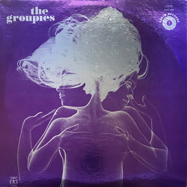 Unknown Artist - The Groupies | Earth Records (ELPS-1000)