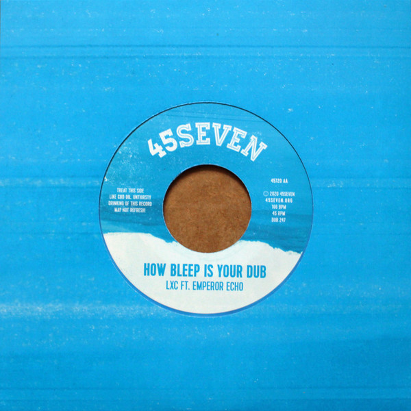 LXC - Cyanz / How Bleep Is Your Dub | 45Seven (45720) - 2 LXC - Cyanz / How Bleep Is Your Dub | 45Seven (45720) - 2