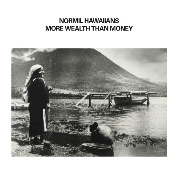 Normil Hawaiians - More Wealth Than Money | Upset! The Rhythm (UTR096V) Normil Hawaiians - More Wealth Than Money | Upset! The Rhythm (UTR096V)