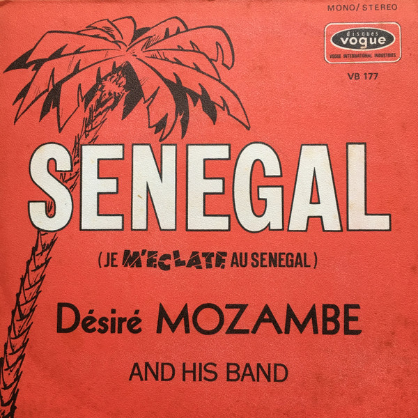 Désiré Mozambe And His Band - Sénégal (Je M'éclate Au Sénégal) | Disques Vogue (VB 177) - main