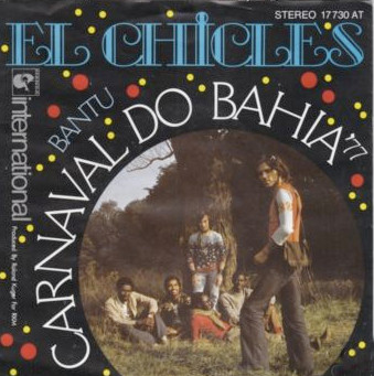El Chicles - Carnaval Do Bahia '77 / Bantu | Hansa International (17 730 AT)