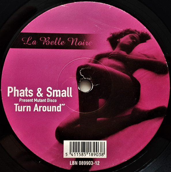 Phats & Small - Turn Around | La Belle Noire (LBN 089903-12) - 3 Phats & Small - Turn Around | La Belle Noire (LBN 089903-12) - 3