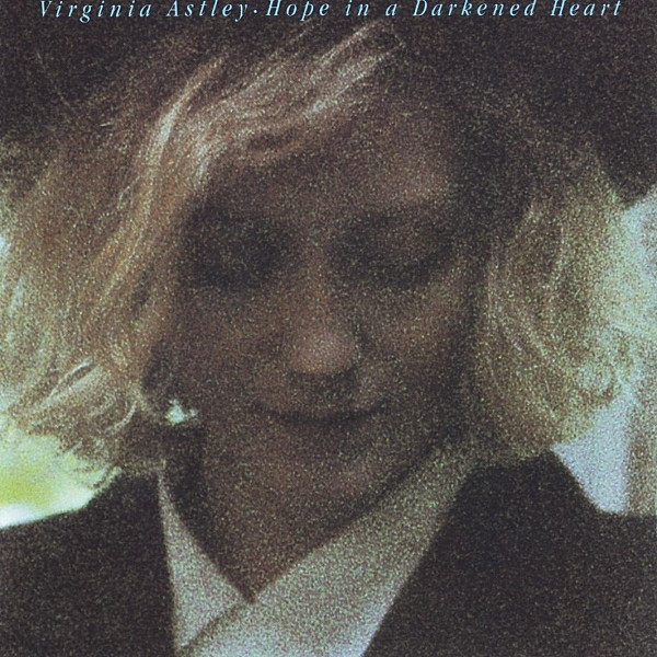 Virginia Astley - Hope In A Darkened Heart | WEA (1591121) - main
