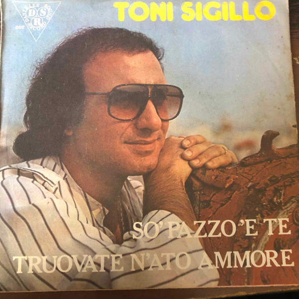 Tony Sigillo - So' Pazzo 'E Te / Truovate N'Ato Ammore | Danielle Sound Record (VO 002) - main Tony Sigillo - So' Pazzo 'E Te / Truovate N'Ato Ammore | Danielle Sound Record (VO 002) - main