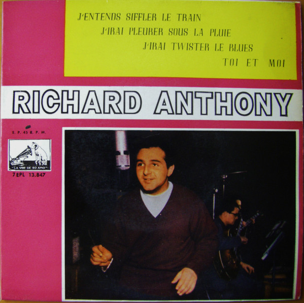 Richard Anthony - J'Entends Siffler Le Train | La Voz De Su Amo (7EPL 13.847) - main