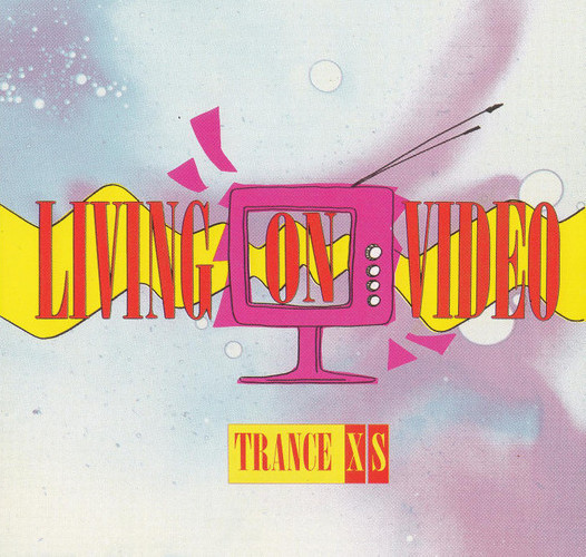 Trance XS - Living On Video | Hot (120·07·655)