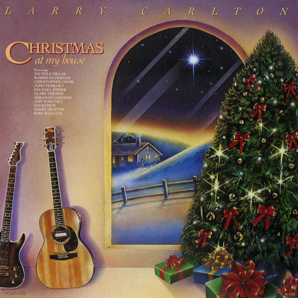 Larry Carlton - Christmas At My House | MCA Records (MCAD-6322)