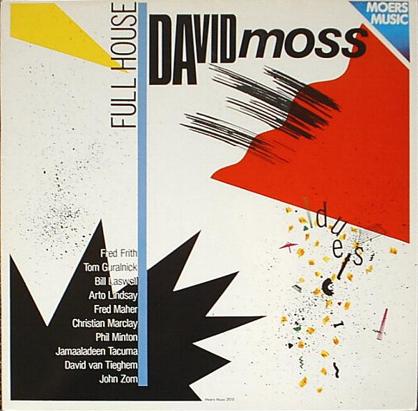 David Moss - Full House | Moers Music (MOERS MUSIC 2010)