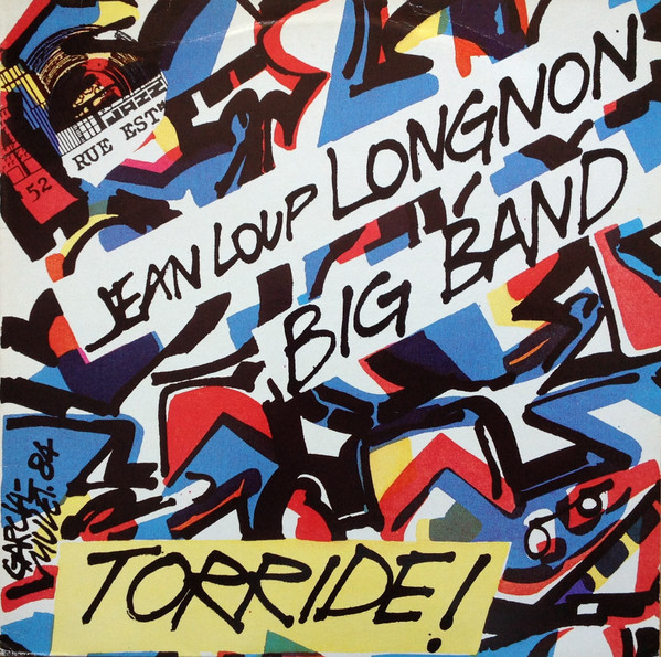 Jean Loup Longnon Big Band - Torride! | 52e Rue Est (RE 003) - main Jean Loup Longnon Big Band - Torride! | 52e Rue Est (RE 003) - main