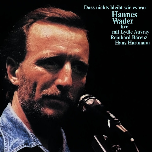 Hannes Wader Mit Lydie Auvray , Reinhard Bärenz , Hans Hartmann - Daß Nichts Bleibt Wie Es War - Live | pläne (88291) - main