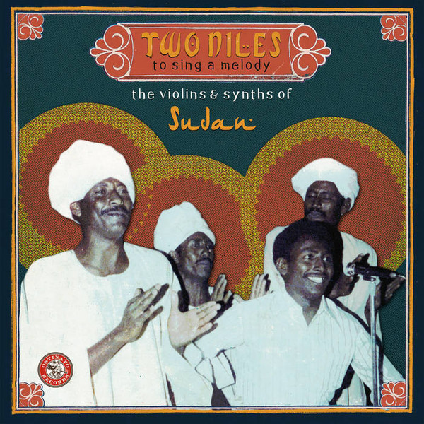 Various - Two Niles To Sing A Melody: The Violins & Synths Of Sudan | Ostinato Records (OSTLP005)