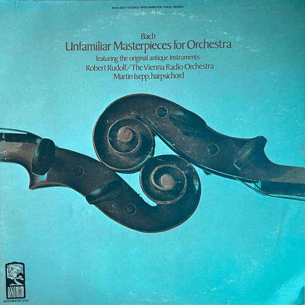 Robert Rudolf , Martin Isepp - Bach: Unfamiliar Masterpieces for Orchestra | Westminster Gold (WGS 8207) - main