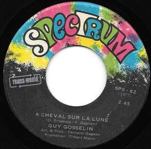 Guy Gosselin - A Cheval Sur La Lune / Je Suis Comme Je Suis (7") [Vinyl] | Spectrum (SP9 - 62) - 2