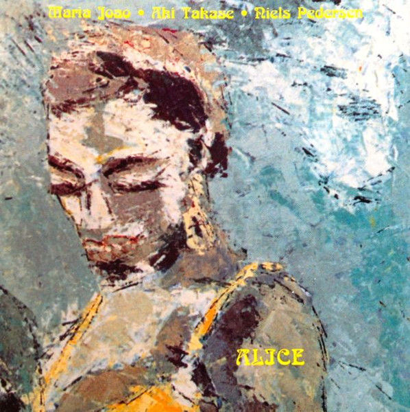 Maria João • Aki Takase • Niels-Henning Ørsted Pedersen - Alice | Enja Records (enja CD 6096-2) - main