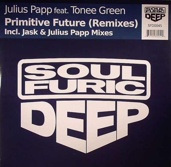 Julius Papp feat. Tonee Green - Primitive Future (Remixes) | Soulfuric Deep (SFD0045)