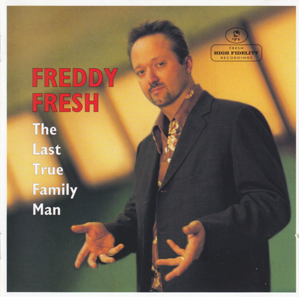 Freddy Fresh - The Last True Family Man | Independiente (494170 2)