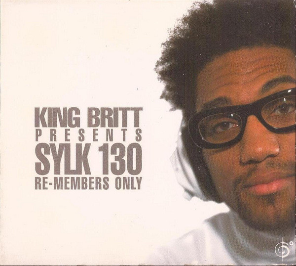 King Britt Presents Sylk 130 - Re-Members Only | Six Degrees Records (657036 1040-2)