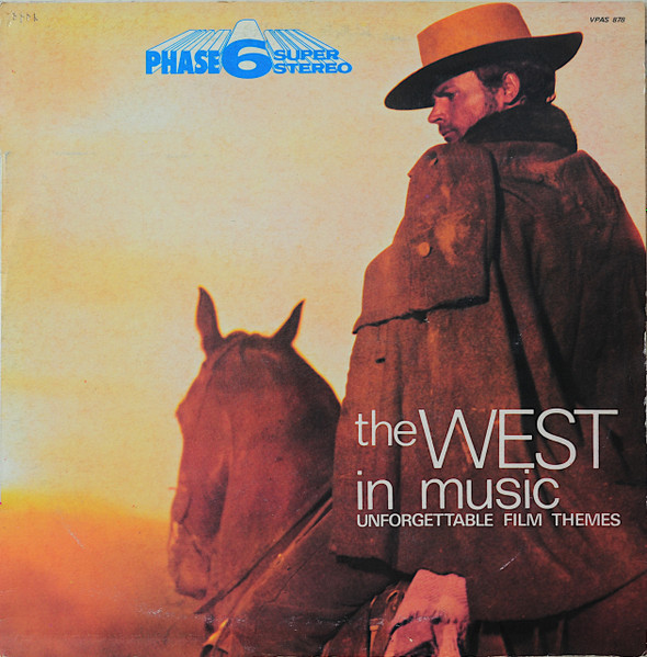 Various - The West In Music (Unforgettable Film Themes) | Phase 6 Super Stereo (VPAS 878)