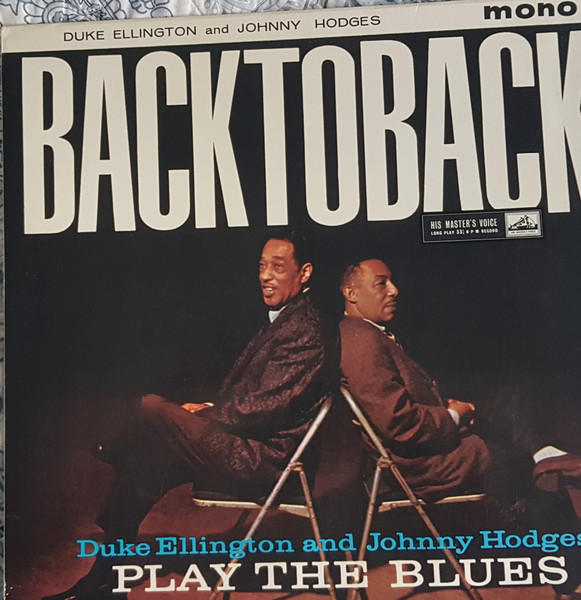 Duke Ellington & Johnny Hodges - Back To Back (Duke Ellington And Johnny Hodges Play The Blues) | His Master's Voice (CLP 1316)