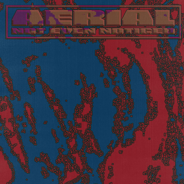 not even noticed - Aerial | Tartelet Records (TART055) - main not even noticed - Aerial | Tartelet Records (TART055) - main