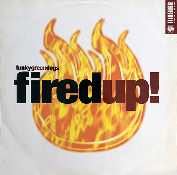 Funky Green Dogs - Fired Up! | Twisted United Kingdom (TW12 10016)