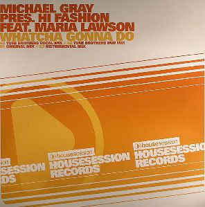 Michael Gray Presents Hi Fashion Feat Maria Lawson - Whatcha Gonna Do? | Toolroom Records (TOOL006) - main Michael Gray Presents Hi Fashion Feat Maria Lawson - Whatcha Gonna Do? | Toolroom Records (TOOL006) - main