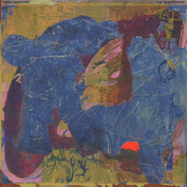 Wata Igarashi - My Supernova | Dekmantel (DKMNTL-UFO19) Wata Igarashi - My Supernova | Dekmantel (DKMNTL-UFO19)