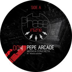 Pepe Arcade - Musica Concreta | Phase Insane (PI 004)