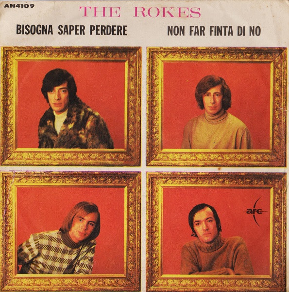 The Rokes - Bisogna Saper Perdere / Non Far Finta Di No | Arc (AN 4109)