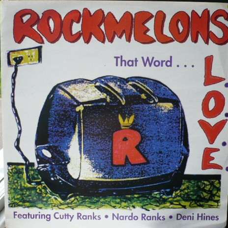 The Rockmelons Featuring Cutty Ranks • Nardo Ranks • Deni Hines - That Word... (L.O.V.E.) | Mushroom (T 11097)
