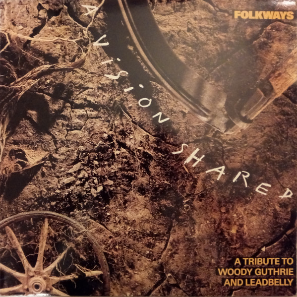 Various - Folkways: A Vision Shared (A Tribute To Woody Guthrie And Leadbelly) | CBS (460905 1)