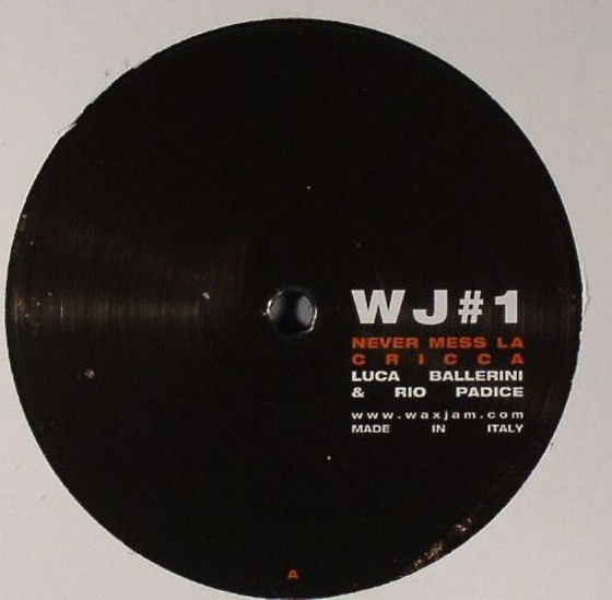 Luca Ballerini & Rio Padice - Never Mess La Cricca | Wax Jam (WAXJAM#01) - main Luca Ballerini & Rio Padice - Never Mess La Cricca | Wax Jam (WAXJAM#01) - main