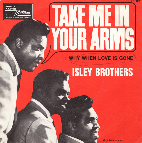 The Isley Brothers - Take Me In Your Arms (Rock Me A Little While) / Why When Love Is Gone | Tamla Motown (FT 127)
