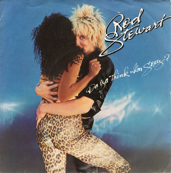 Rod Stewart - Da Ya Think I'm Sexy? / Scarred And Scared | Warner Bros. Records (WBS 8724) - main
