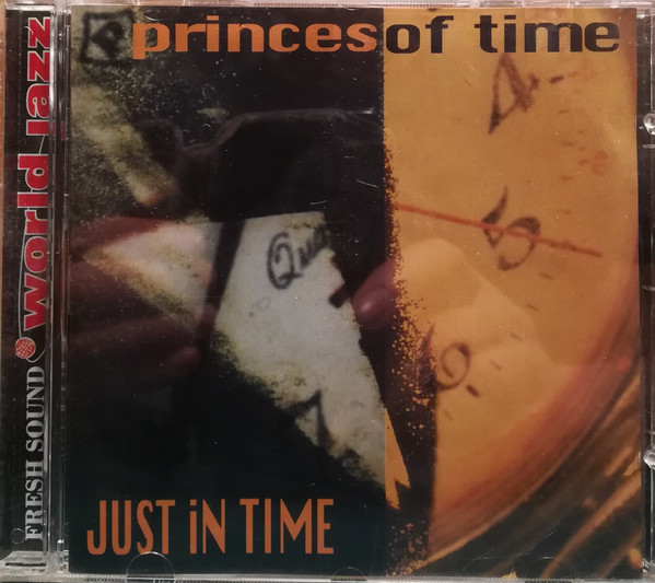 Princes Of Time , Danna Leese Routh , Toni Saigi , David "Mitch" Mitchell , David Pybus , Matthew Simon , Steve De Swardt , Julian Vaughn , Quino Béjar , Juanjo Arom , Ignasi Zamora , Kathy Milan , Norman Hogue - Just In Time | Fresh Sound World Jazz (FSWJ007) - main