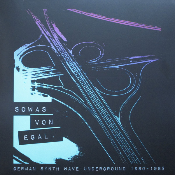 Various - Sowas Von Egal. (German Synth Wave Underground 1980-1985) | Bureau B (BB310) - main