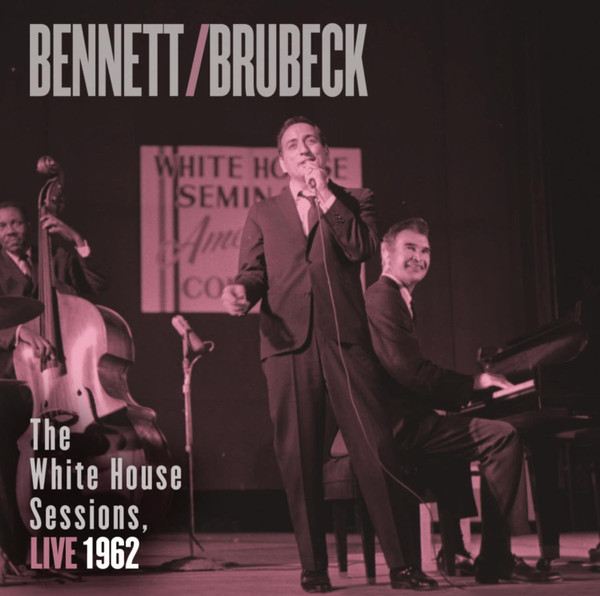 Tony Bennett / Dave Brubeck - The White House Sessions, Live 1962 | Columbia (88883718042) - main