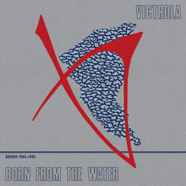 Victrola - Born From The Water (Demos 1983-1985) | Dark Entries (DE-235)