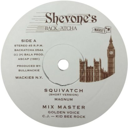 Magnum / Golden Voice , C.J. – Kid Bee Rock - Squivatch / Mix Master | Shevone's (BACKATCHA 054) Magnum / Golden Voice , C.J. – Kid Bee Rock - Squivatch / Mix Master | Shevone's (BACKATCHA 054)