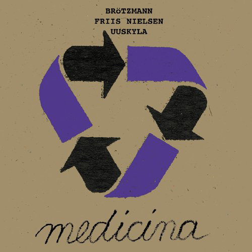 Peter Brötzmann , Peter Friis Nielsen , Peeter Uuskyla - Medicina | Atavistic (ALP149CD)