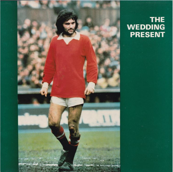 The Wedding Present - George Best | Reception (LEEDS 1)