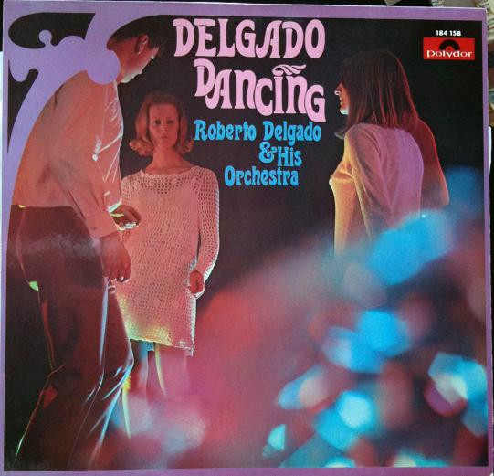 Roberto Delgado & His Orchestra - Delgado Dancing | Polydor (184 158) - main Roberto Delgado & His Orchestra - Delgado Dancing | Polydor (184 158) - main