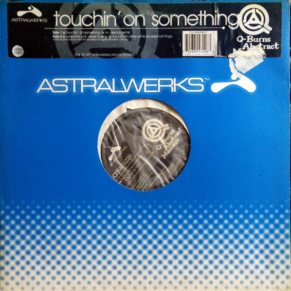 Q-Burns Abstract Message - Touchin' On Something | Astralwerks (ASW  6226)