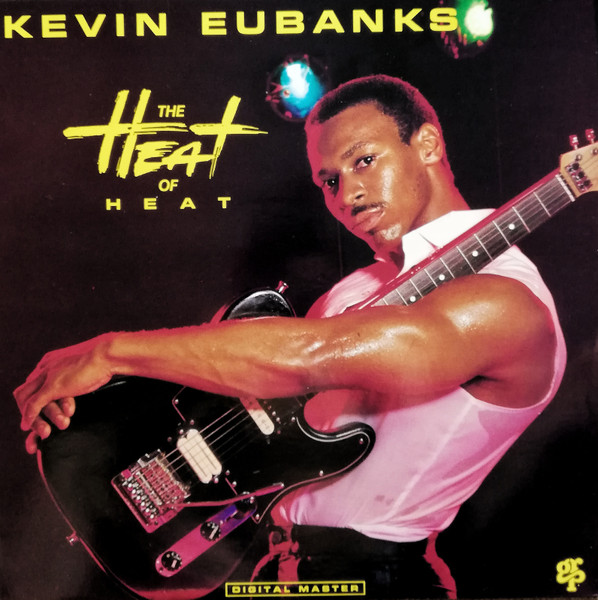 Kevin Eubanks - The Heat Of Heat | GRP (GRP 91041)