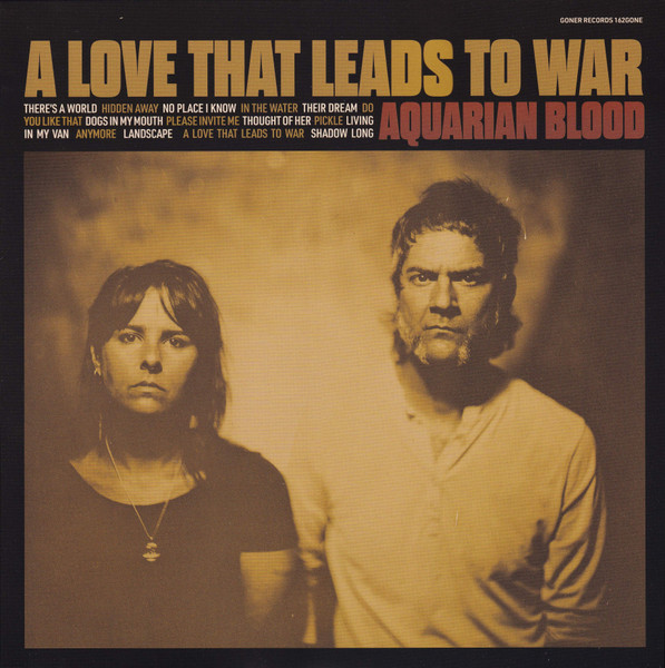 Aquarian Blood - A Love That Leads to War | Goner Records (162GONE) Aquarian Blood - A Love That Leads to War | Goner Records (162GONE)